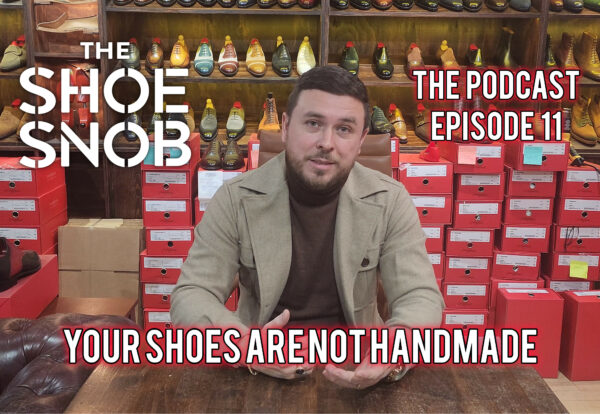 Your shoes are not handmade